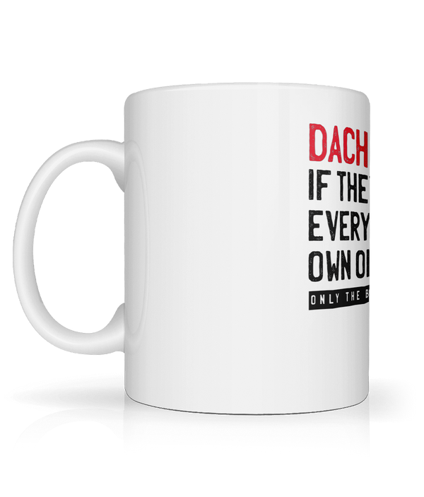 Dachshund - Everyone Would Own One Mug